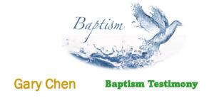 Baptism Testimony (Gary Chen)