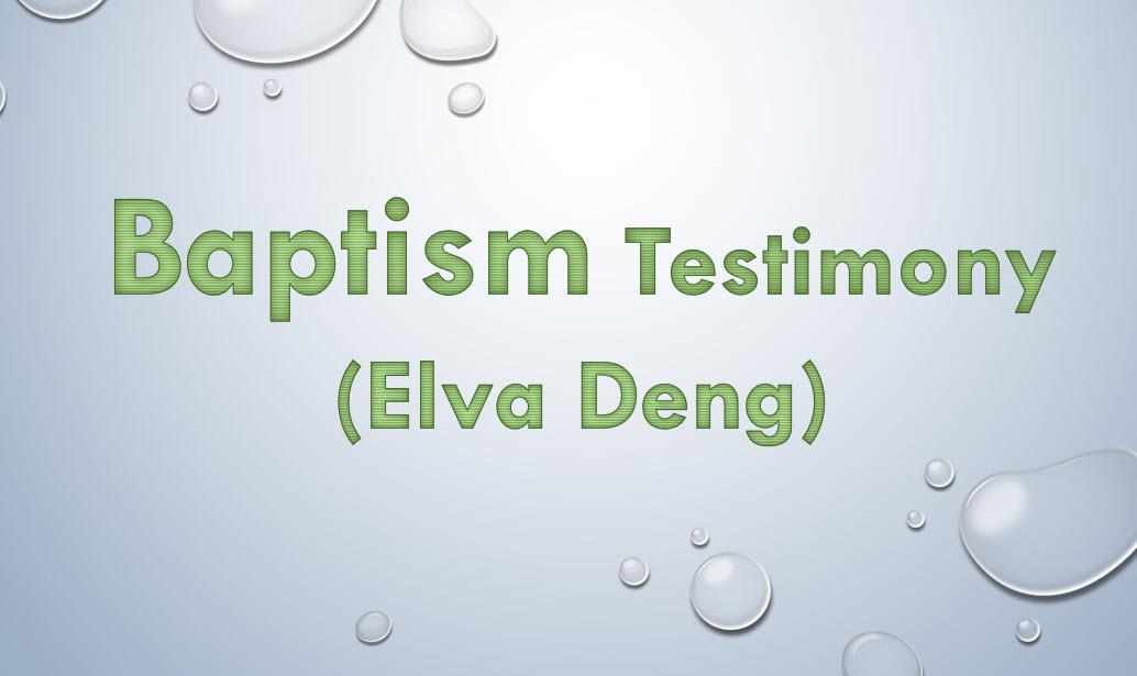 Baptism Testimony (Elva Deng)